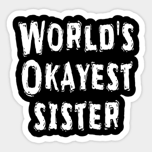 World's Okayest sister Sticker